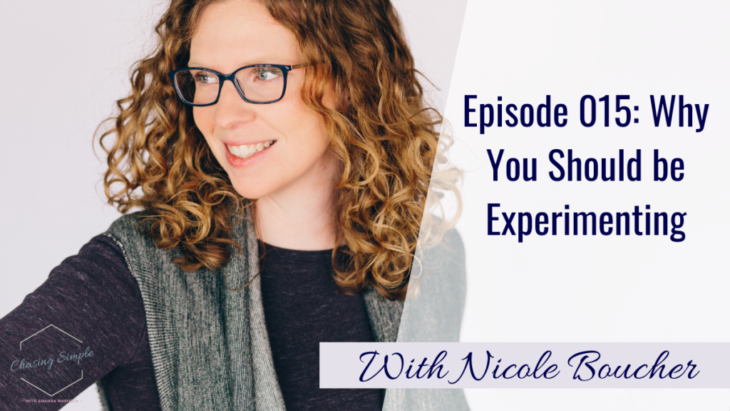 I'm joined by Nicole Boucher, and she's talking business experiment  — why it's so important and how to make space for yourself to do it.