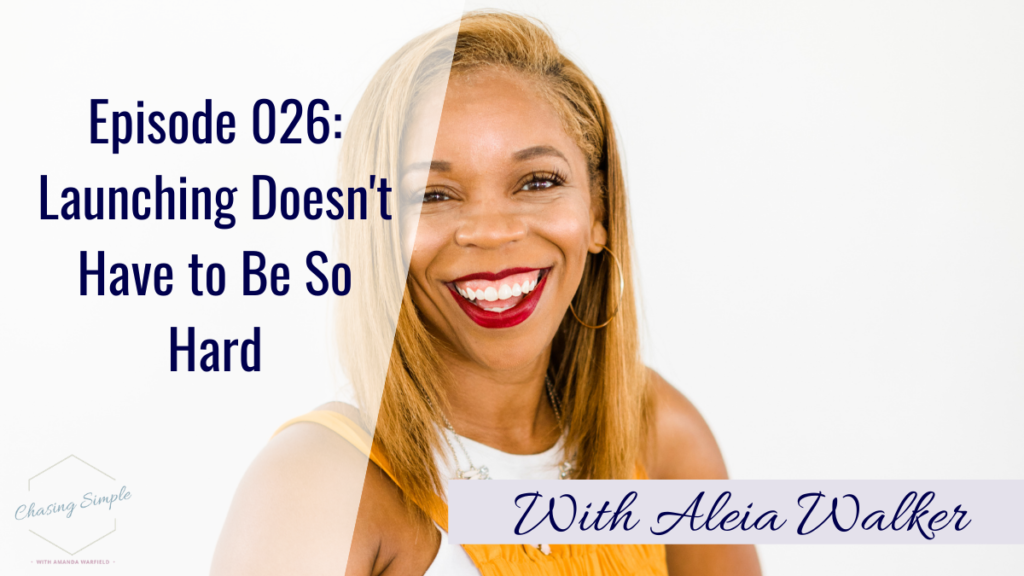 Are you making launching hard? Aleia Walker is joining me to talk launch burnout, and how you can simplify your own launches for less stress.
