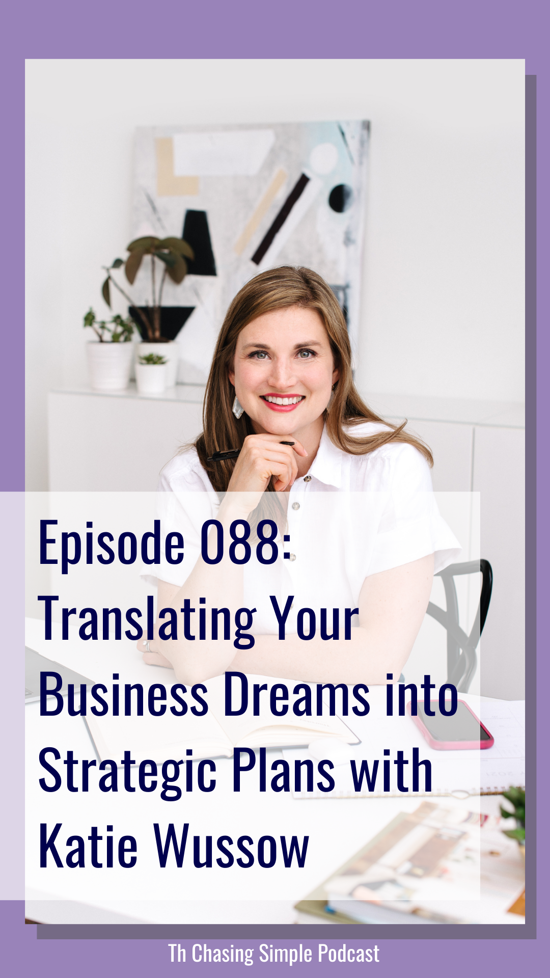 Katie Wussow is sharing all about small business strategic planning to turn your big dreams into reality in this week's podcast episode!