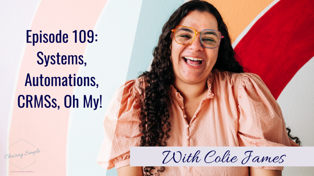 Looking for a CRM software for small business? Colie James is covering CRMs, systems, automations, and more in this episode!