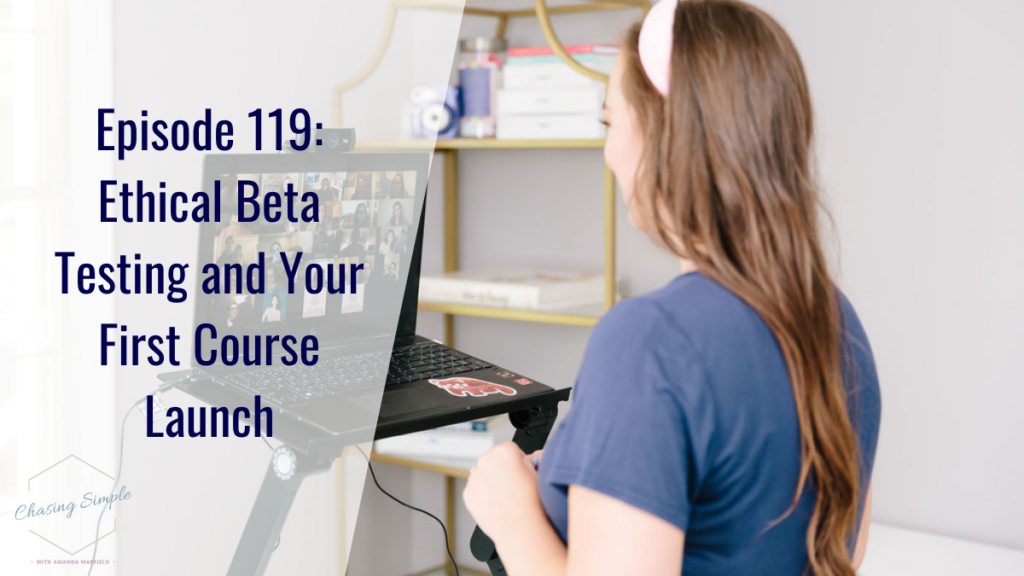 Looking at how to ethically beta test your online course before launching to ensure you are not wasting time. 