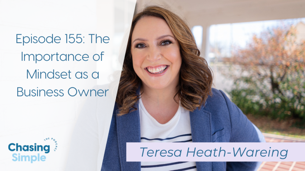 Theresa Heath-Wareing stresses the importance of having a solid business owner mindset that will help you with ebbs and flows.