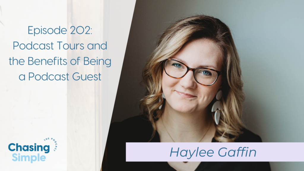 Haylee Gaffin share the benefits of going on podcast guest tours like getting more visibility within your business & selling more products.